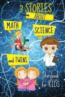 3 STORIES about Math, Science and Twins - Storybook for KIDS: Short Stories Book to read for kids  Amazing tales and fascinating pictures that can help develop kids creativity and imagination   Book with Stories and Fairy Tales for kids