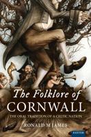 The Folklore of Cornwall: The Oral Tradition of a Celtic Nation