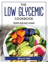 The Low Glycemic Cookbook: Quick and easy recipes