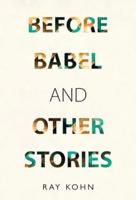 Before Babel and Other Stories
