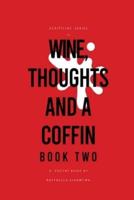 Wine, Thoughts and a Coffin