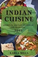 INDIAN CUISINE 2022: AUTHENTIC AND EASY RECIPES OF THE TRADITION