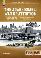 The Arab-Israeli War of Attrition, 1967-1973. Volume 2 Palestinian Resistance, Jordan's Struggle and Canal Fighting