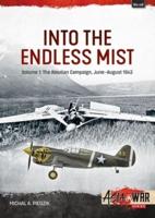 Into the Endless Mist. Volume 1 The Aleutian Campaign, June-August 1942