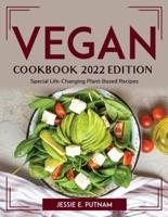Vegan Cookbook 2022 Edition: Special Life-Changing Plant-Based Recipes