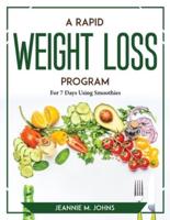A Rapid Weight Loss Program: For 7 Days Using Smoothies