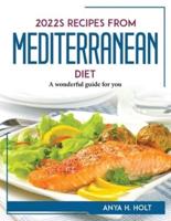 2022S RECIPES FROM MEDITERRANEAN DIET: A wonderful guide for you