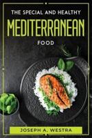 THE SPECIAL AND HEALTHY MEDITERRANEAN FOOD