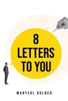 8 Letters to You