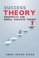 Prospects for Moral Success Theory