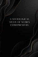 A Sociological Study of Women Entrepreneurs