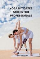 Yoga Mitigates Stress for Professionals