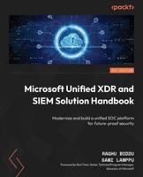 Microsoft Unified XDR and SIEM Solution Handbook