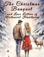 The Christmas Banquet and Love Letters of Nathaniel Hawthorne