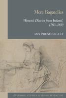 Mere Bagatelles: Women's Diaries from Ireland, 1760-1810