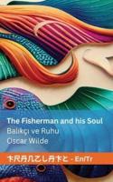The Fisherman and His Soul / Balıkçı Ve Ruhu
