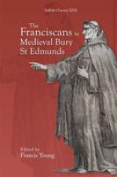 The Franciscans in Medieval Bury St Edmunds