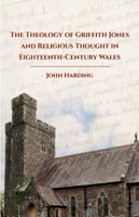 The Theology of Griffith Jones and Religious Thought in Eighteenth Century Wales