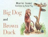 Big Dog and Brown Duck