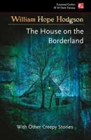 The House on the Borderland and Other Creepy Stories