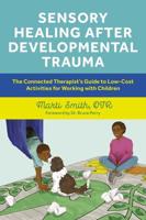 Sensory Healing After Developmental Trauma