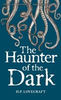 The Haunter of the Dark and Other Stories