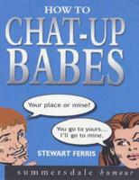 How to Chat-Up Babes
