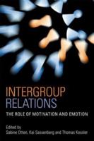 Intergroup Relations: The Role of Motivation and Emotion (A Festschrift for Amélie Mummendey)