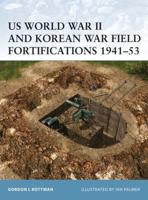 US World War II and Korean War Field Fortifications, 1941-53