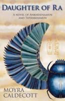 Daughter of Ra: Ankhesenamun and Tutankhamun - A Novel