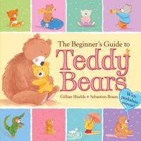 The Beginner's Guide to Teddy Bears