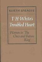 T.H. White's Troubled Heart