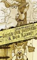 The Stories of Little Joe Squirrel and Bob Rabbit