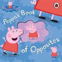 Peppa's Book of Opposites