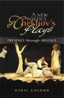 A New Poetics of Chekhov's Plays