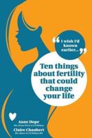 Ten Things About Fertility That Could Change Your Life