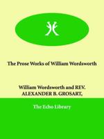 The Prose Works of William Wordsworth