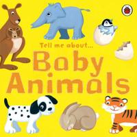 Tell Me About Baby Animals