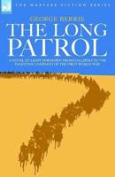 The Long Patrol - A Novel of Light Horsemen from Gallipoli to the Palestine Campaign of the First World War