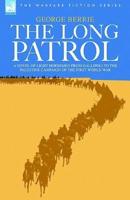 The Long Patrol - A Novel of Light Horse Men from Gallipoli to the Palestine Campaign of the First World War