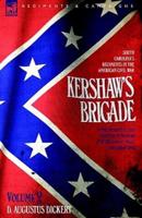 Kershaw's Brigade - Volume 2 - South Carolina's Regiments in the American Civil War - At the Wilderness, Cold Harbour, Petersburg, The Shenandoah Valley & Cedar Creek