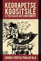 Keorapetse Kgositsile & The Black Arts Movement