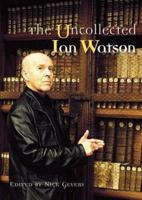 The Uncollected Ian Watson