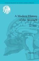 A Modern History of the Stomach: Gastric Illness, Medicine and British Society, 1800-1950