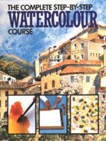 The Complete Step-by-Step Watercolour Course