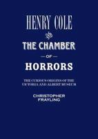 Henry Cole and the Chamber of Horrors