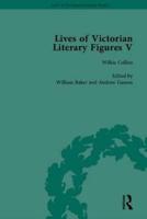 Lives of Victorian Literary Figures. V Mary Elizabeth Braddon, Wilkie Collins and William Thackeray by Their Contemporaries
