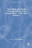 The Indian and Pacific Correspondence of Sir Joseph Banks, 1768-1820