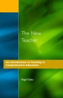 The New Teacher : An Introduction to Teaching in Comprehensive Education
