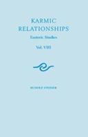 Karmic Relationships Vol. 8 Six Lectures Given in Torquay and London to Members of the Anthroposophical Society Between 12th and 27th August, During Rudolf Steiner's Last Visit to England in 1924. With an Appendix